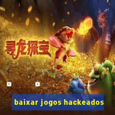 baixar jogos hackeados